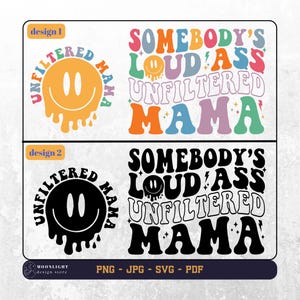 Somebody&#39;s Loud Ass Unfiltered Mama svg png, Unfiltered Mama svg, Mama Love Svg, Moms Shirt Svg, Gift for mom, Mama Wavy text svg