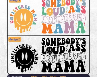 Somebody's Loud Ass Unfiltered Mama svg png, Unfiltered Mama svg, Mama Love Svg, Moms Shirt Svg, Gift for mom, Mama Wavy text svg