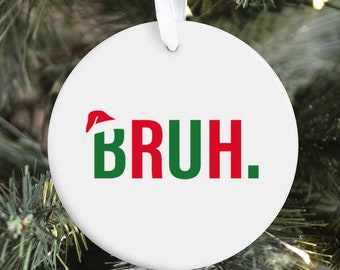 Merry Christmas BRUH. Christmas Ornament, Funny Gift for Teen, Brother Ornament for Under 20