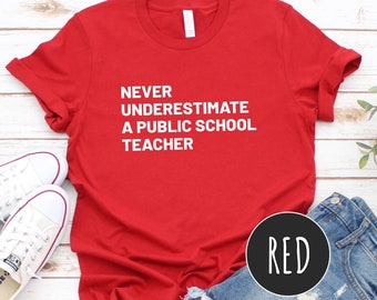Public School Teacher Shirt, Teacher Appreciation Tee, Support Public Ed, Red Teacher Gift, Never Underestimate a Teacher, Educator Tee