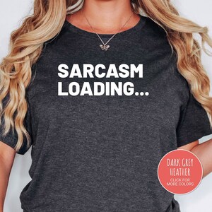 Sarcasm Loading Funny Shirt Gift, Humor Shirt, Sarcastic Shirt, Shirt with Saying, Gift for Women Funny Shirts, Humorous Tee Men Women
