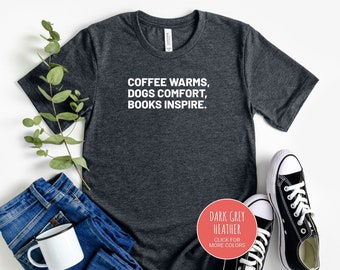 Dogs Books and Coffee Shirt, Book Lover Gift, Cute Reading Shirt, Funny Dog Shirt, Dog Lover Gift, Dog Shirt, Dog Mom Tee, Dog Coffee Shirt