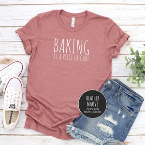 Baking is a Piece of Cake Shirt, Funny Baking Shirt, Gift for Baker Chef, Baker Shirt, Baking Lover Shirt, Christmas Baking, Baking Mom Gift