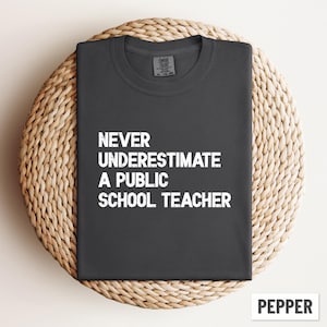 Comfort Colors Teacher Shirt, Never Underestimate A Public School Teacher TShirt, Red for Ed Elementary School Teacher Inspirational Tee