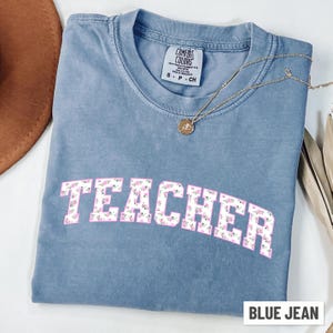 Comfort Colors Floral Teacher Shirt, Cute Teacher Tshirt, Trendy Teacher Tee Gift for Teacher Appreciation Gift, Back to School Team Shirts