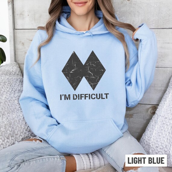 I'm Difficult Hoodie, Funny Skiing Hoodie for Women and Men, Double Black Diamond Skiing Sweatshirt, Snowboard Hoodie, Ski Lovers Gift