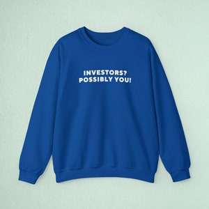 Funny Stock Trader Meme Sweatshirt - Investors? Possibly You!