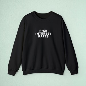 Funny Stock Trader Meme Sweatshirt - F*ck Interest Rates