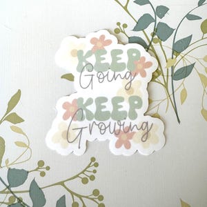 Keep Going Keep Growing Sticker