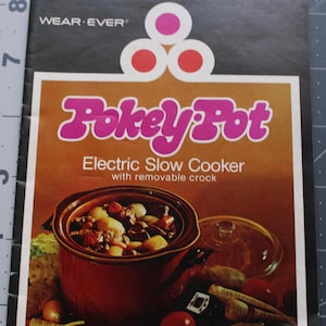 May include: An advertisement for a "Pokey Pot" electric slow cooker. The image features a brown slow cooker filled with food, a glass lid, and vegetables. The text reads "Electric Slow Cooker with removable crock."
