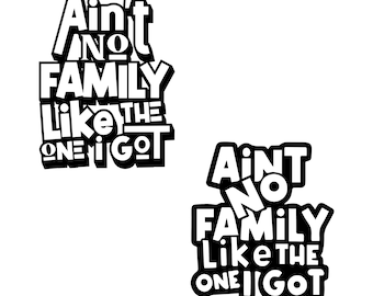 Ain't No Family Like The One I Got svg, Family T-shirts, Family Svg Quote,Family Reunion Svg 2023,Family Shirt svg,Family reunion shirts svg