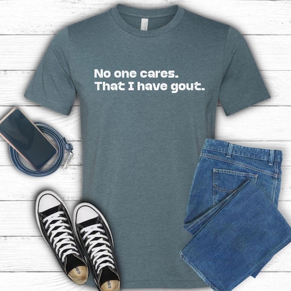 Funny Gout T-Shirt, Dad Gifts, Grandpa Shirt, Fathers Day Clothing, Unique Tee for Men, Humorous Dad shirt, Funny Diseases Gift