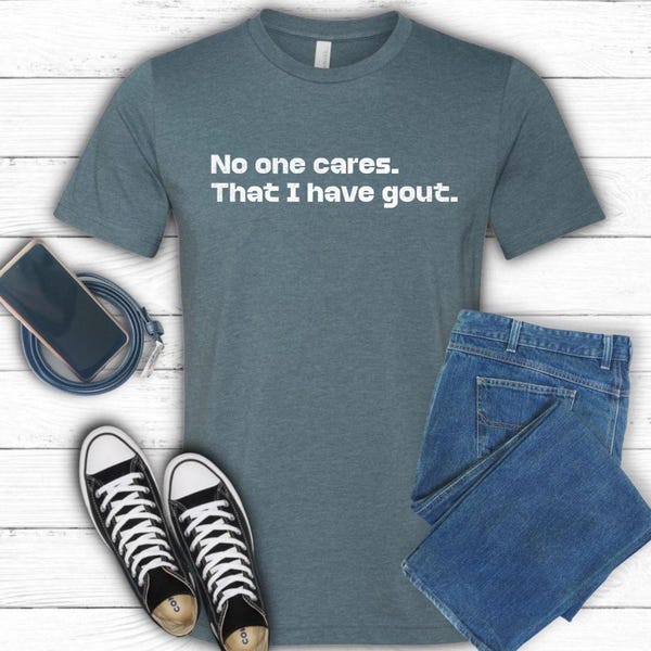 Funny Gout T-Shirt, Dad Gifts, Grandpa Shirt, Fathers Day Clothing, Unique Tee for Men, Humorous Dad shirt, Funny Diseases Gift