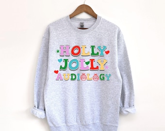 Audiology shirt, holidays audiologist, jolly audiology, audiologist sweatshirt, AuD grad, hearing doctor gift, ear doctor tshirt