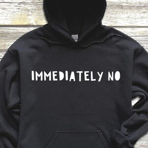 Hooded Sweatshirt, hoodie, sarcastic shirt, hoodie for sarcastic person, gift for funny woman, no way, gift for funny person