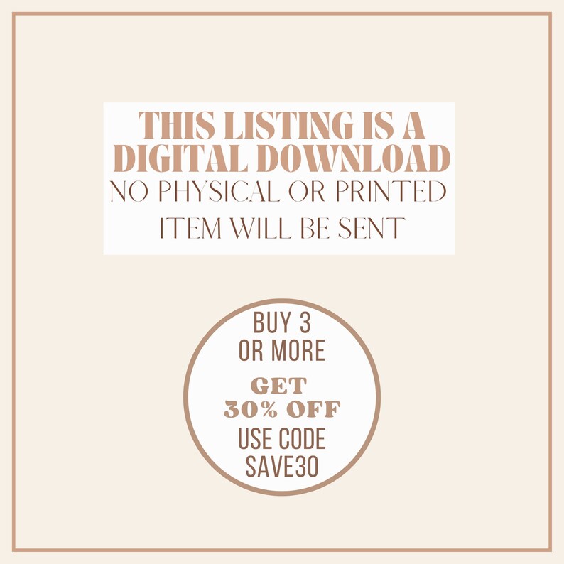 May include: A digital download graphic with brown text that reads "This listing is a digital download. No physical or printed item will be sent. Buy 3 or more, get 30% off. Use code SAVE30."