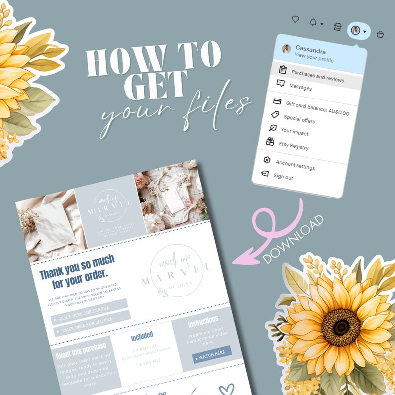 May include: A pink and white graphic with the text "How to Get Your Files" and a sunflower graphic. The graphic also includes a mock-up of a white card with a floral design and a mock-up of a white book. The graphic also includes the text "Thank you so much for your order." and "Click here for PSD file" and "Click here for JPG file".