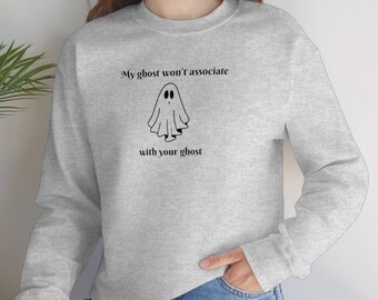May include: Gray sweatshirt with a black graphic of a ghost with the text "My ghost won't associate with your ghost."