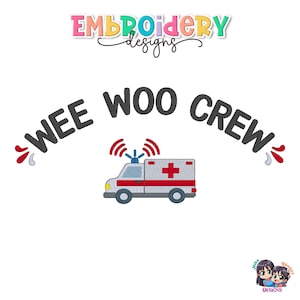 Può includere: Un design digitale con la scritta "WEE WOO CREW" sopra un'illustrazione di un'ambulanza. L'ambulanza è bianca e grigia con una croce rossa e una sirena. Il design include il testo "Embroidery designs" in lettere colorate.