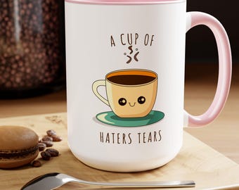 A Cup Of Haters Tears Coffee Mug
