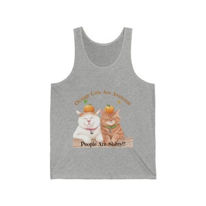 Orange Cats Are Awesome People Are Sh*tty Graphic Tee, Cats Tank Top, Yoga Tank Top,Funny Cat Shirt, Cat Lover Gift, Cats Meme Shirt