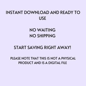 May include: Text on a light purple background that reads: "INSTANT DOWNLOAD AND READY TO USE NO WAITING NO SHIPPING START SAVING RIGHT AWAY! PLEASE NOTE THAT THIS IS NOT A PHYSICAL PRODUCT AND IS A DIGITAL FILE"
