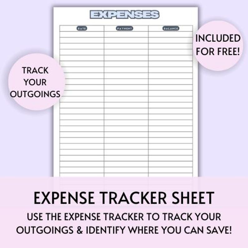 May include: A printable expense tracker sheet with the title "EXPENSES" and the text "TRACK YOUR OUTGOINGS" and "INCLUDED FOR FREE!" in a pink circle. The sheet has columns for date, payment, and balance.