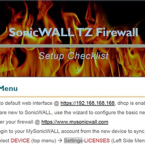 Può includere: Uno screenshot di un elenco di controllo per la configurazione di SonicWALL TZ Firewall. L'elenco di controllo include istruzioni per l'accesso all'interfaccia web predefinita, la registrazione del firewall e la sincronizzazione delle licenze. L'immagine include il testo "SonicWALL TZ Firewall", "Setup Checklist", "DEVICE Menu", "Login to default web interface @ https://192.168.168.168, dhcp is enabled by default.", "If you are new to SonicWALL, use the wizard to configure the basic networking.", "Register your firewall @ https://www.mysonicwall.com", "Login to your MySonicWALL account from the new device to sync licenses", and "Select DEVICE (top menu) → Settings-LICENSES (Left Side Menu) [Image-1]".