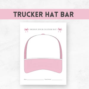 May include: A white paper with a pink trucker hat design, text that reads "TRUCKER HAT BAR" and "DESIGN YOUR CUSTOM HAT". The hat design has a pink brim and a white front panel. There are lines for name and phone number.