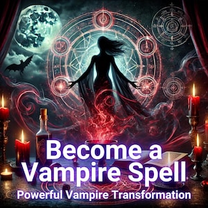 Vampire transformation spell | Turn yourself into a vampire, physically and mentally | Instant spell | Long lasting effect | Black Magic
