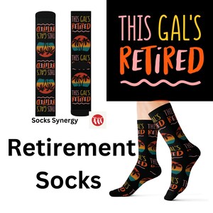 May include: Black socks with a colorful sunset and palm tree design, and the text "THIS GAL'S RETIRED". The socks are displayed with the text "Retirement Socks" below. The socks are made of a soft, comfortable material.