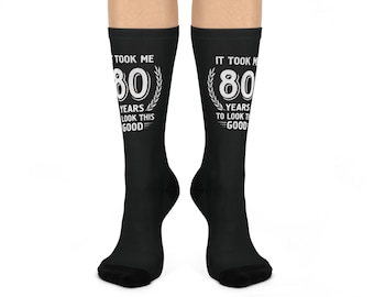 It Took Me 80 Years To Look This Good Socks | 80th Birthday Crew Socks