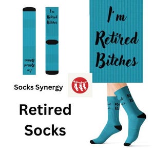 I'm Retired Bitches Socks personalized gift retirement gift custom retired socks funny retired socks fun cool trendy gift present holiday