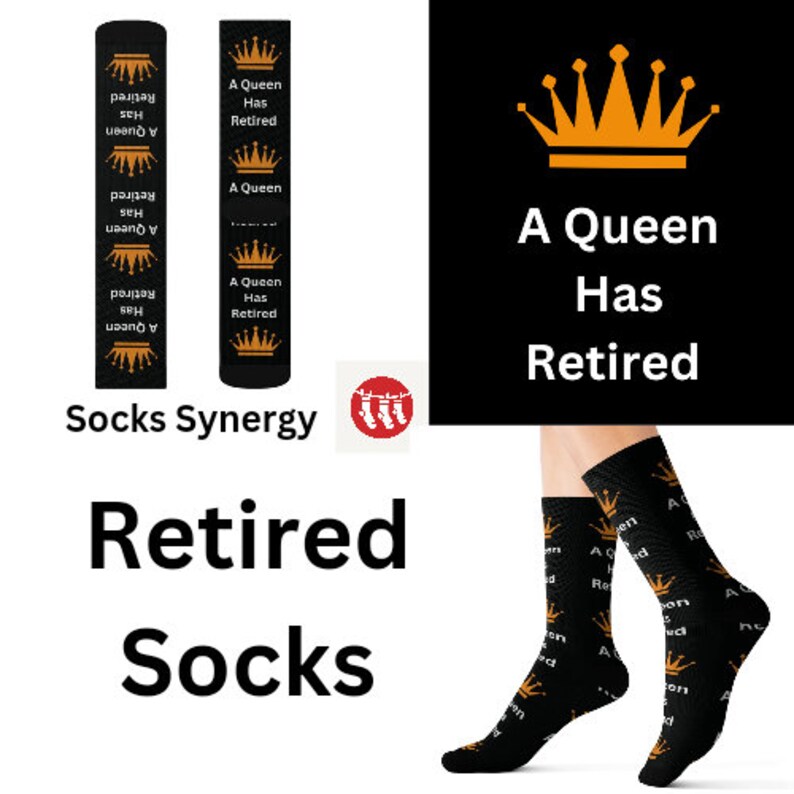 May include: Black socks with a repeating pattern of gold crowns and the text "A Queen Has Retired." The socks are displayed with the text "Retired Socks" and the brand name "Socks Synergy."