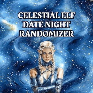 May include: A digital illustration featuring a celestial elf with blonde braids and pointed ears, set against a blue and gold starry background. The text "CELESTIAL ELF DATE NIGHT RANDOMIZER" is displayed in white.