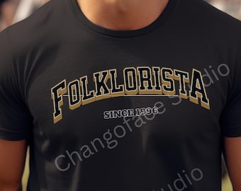 Folklorista since,  ballet folklorico gift, regalo folklorico, playera