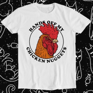 Hands Off My Chicken Nuggets Meme Gift Funny Top Tee Style Unisex Gamer Movie Music T Shirt 1125