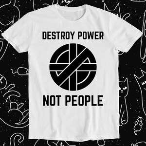 Destroy Power Not People Punk Rock Retro Funny Meme Gift Tee T Shirt 2778