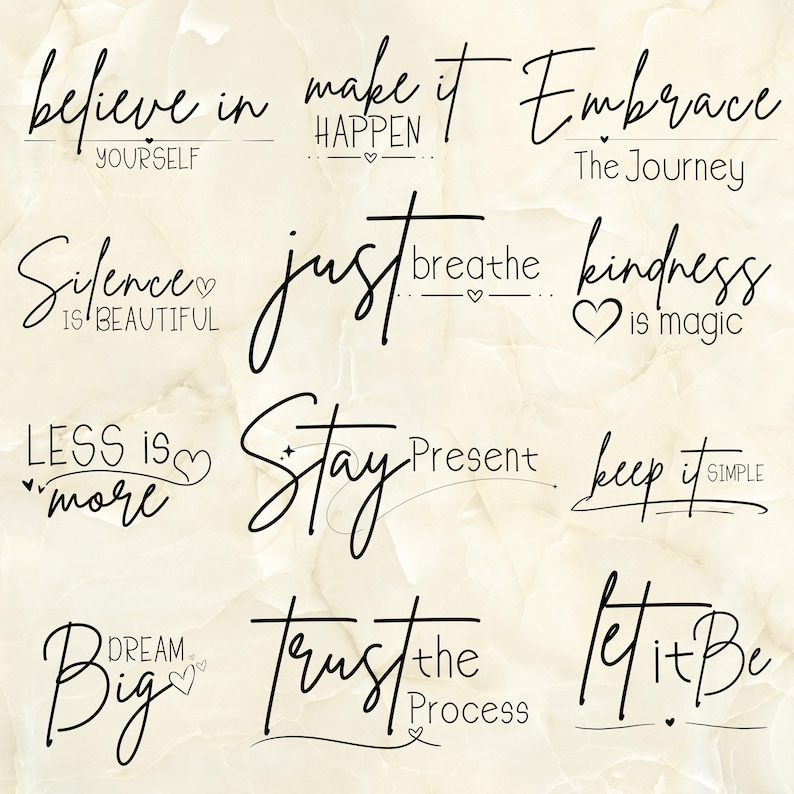 May include: A collection of inspirational quotes in elegant black script on a light beige background. Phrases include "Believe in Yourself," "Make it Happen," "Embrace the Journey," and "Dream Big." The quotes are decorated with small hearts.