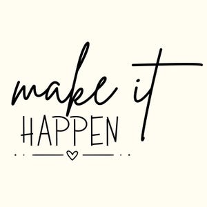 以下が含まれることがあります： クリーム色の背景に黒い文字で make it HAPPEN と書かれたグラフィックデザイン。make は筆記体で、HAPPEN はサンセリフ体で表記されています。テキストの下部中央には、2本の水平線の間に小さなハートのアイコンが配置されています。
