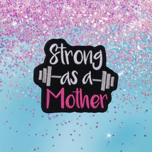 Strong As A Mother Patch, Embroidered Iron-on Applique for Diaper Bag Backpack Clothing Jeans Jacket Denim Jeans Vest Workout, Gym, Strength