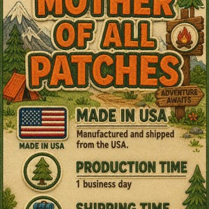 May include: Embroidered patch with the text "MOTHER OF ALL PATCHES" in orange, featuring a mountain scene, American flag, and camping icons. The patch is made in the USA.