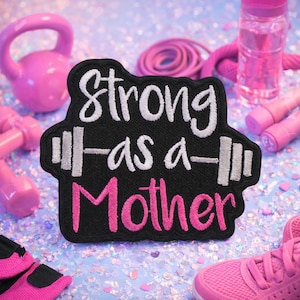 Strong As A Mother Patch/Iron-on Patch/Workout Gym Gift/Mom Strength/Embroidered Sew-on Applique for Gym Bag Backpack Clothing Vest/Jacket