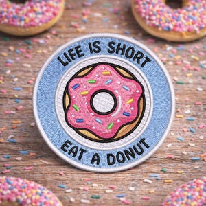 Life is Short Eat a Donut Patch, Embroidered Iron-on Applique for Diaper Bag Backpack Clothing Jeans Jacket Vest, Funny, Sarcastic, Colorful