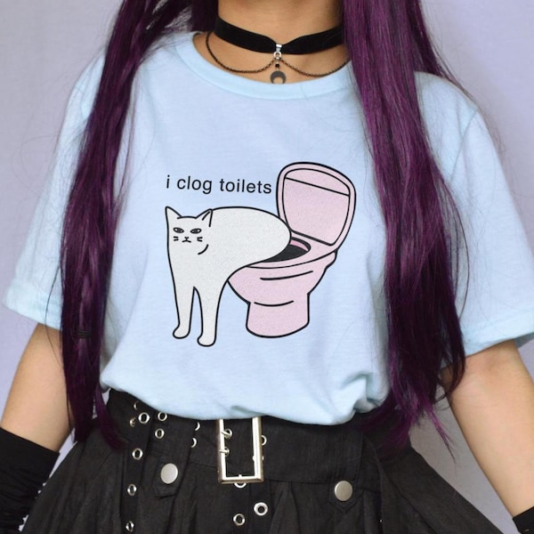 I Clog Toilets Cat Meme Shirt Funny Tee for Cat Dad Gift Silly Pooping Kitty T-shirt Gen Z Joke Ironic Weird T Shirt for Husband Wife Friend