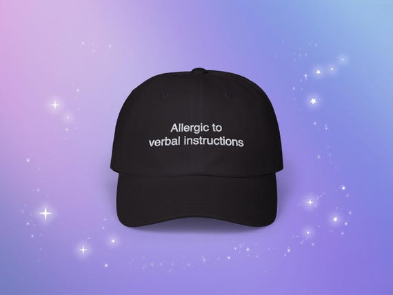 Allergic To Verbal Instructions Hat, Embroidered ADHD Funny Gift, Mental Health Meme Joke, Neurospicy Sarcastic Dad Cap Neurodiversity Humor