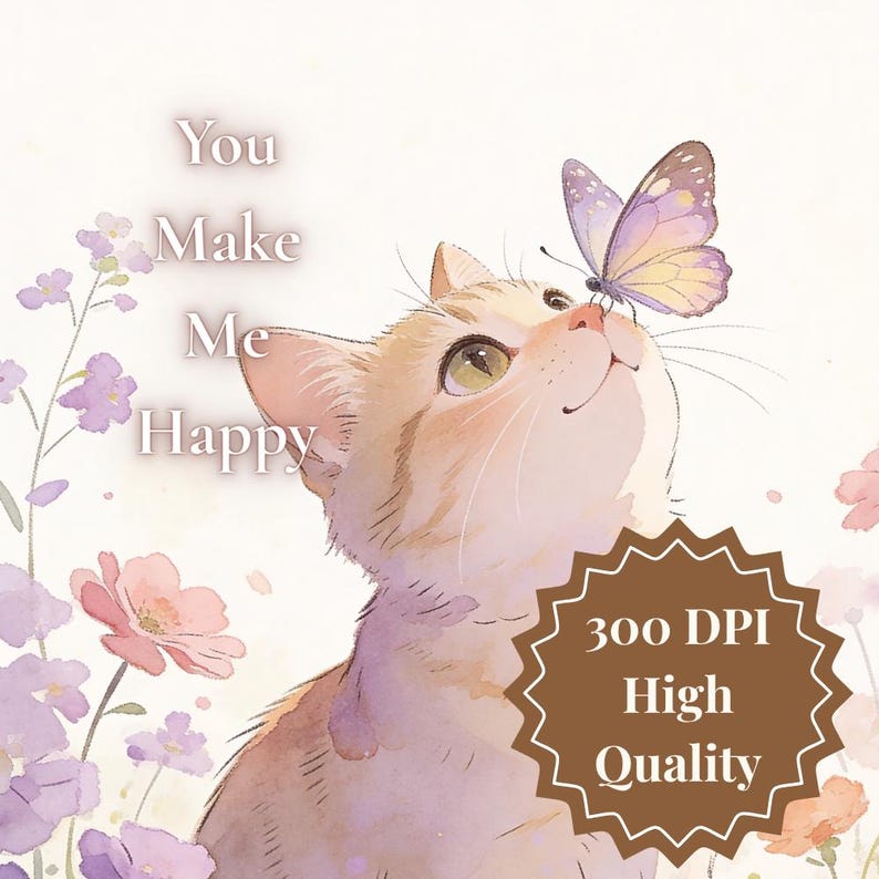 K&ouml;nnte beinhalten: Aquarellillustration einer hellorangenen Katze, die einen Schmetterling betrachtet. Die Katze hat gr&uuml;ne Augen und ist von rosa und lila Blumen umgeben. Der Text links lautet "You Make Me Happy". Ein braunes Abzeichen rechts lautet "300 DPI High Quality".