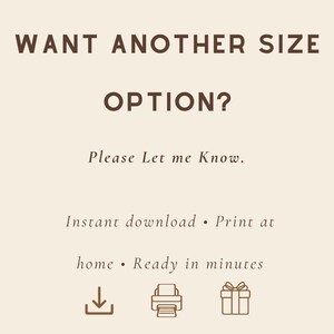 K&ouml;nnte beinhalten: Eine digitale Druckanzeige mit dem Text &bdquo;WANT ANOTHER SIZE OPTION? Bitte lass es mich wissen.&ldquo; Zus&auml;tzlicher Text lautet &bdquo;Sofortiger Download &bull; Zu Hause drucken &bull; Fertig in Minuten.&ldquo; Enth&auml;lt Symbole.