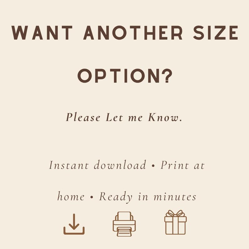 K&ouml;nnte beinhalten: Eine digitale Druckanzeige mit dem Text &bdquo;WANT ANOTHER SIZE OPTION? Bitte lass es mich wissen.&ldquo; Zus&auml;tzlicher Text lautet &bdquo;Sofortiger Download &bull; Zu Hause drucken &bull; Fertig in Minuten.&ldquo; Enth&auml;lt Symbole.