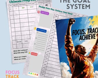 May include: A collection of goal-setting and progress tracking sheets. The sheets include sections for main goals, top priorities, and gratitude. One sheet features a motivational image with the text "FOCUS. TRACK. ACHIEVE" and "The Goal System."